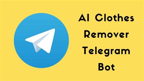 AI technology is improving quickly. . Which telegram ai bot remove clothes